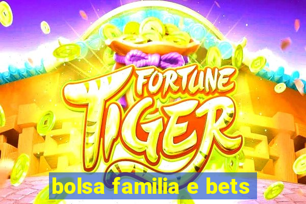 bolsa familia e bets